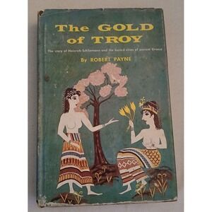 THE GOLD‎ OF TROY Robert Payne - Hardcover with Dust Jacket